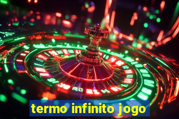 termo infinito jogo